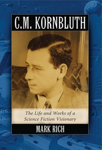 Cover image: C.M. Kornbluth: The Life and Works of a Science Fiction Visionary 9780786443932