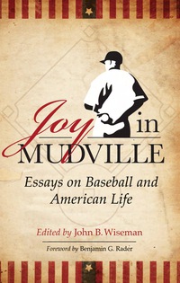 Cover image: Joy in Mudville: Essays on Baseball and American Life 9780786442287