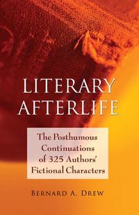 Cover image: Literary Afterlife: The Posthumous Continuations of 325 Authors' Fictional Characters 9780786441792