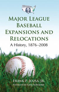 Cover image: Major League Baseball Expansions and Relocations: A History, 1876-2008 9780786443888