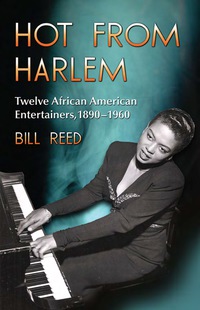 Cover image: Hot from Harlem: Twelve African American Entertainers, 1890-1960 9780786444670