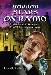 Cover image: Horror Stars on Radio: The Broadcast Histories of 29 Chilling Hollywood Voices 9780786445257