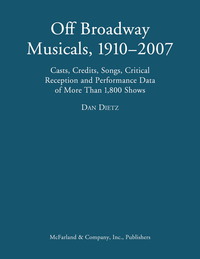 Cover image: Off Broadway Musicals, 1910-2007: Casts, Credits, Songs, Critical Reception and Performance Data of More Than 1,800 Shows 9780786433995