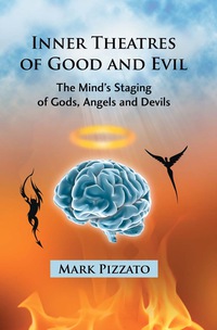 Cover image: Inner Theatres of Good and Evil: The Mind's Staging of Gods, Angels and Devils 9780786442607