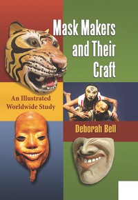 Cover image: Mask Makers and Their Craft: An Illustrated Worldwide Study 9780786497539