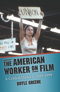 Cover image: The American Worker on Film: A Critical History, 1909-1999 9780786447343