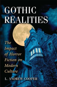 Cover image: Gothic Realities: The Impact of Horror Fiction on Modern Culture 9780786448357