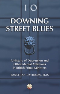 Cover image: Downing Street Blues: A History of Depression and Other Mental Afflictions in British Prime Ministers 9780786448463