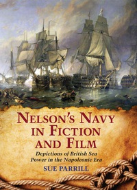 Cover image: Nelson's Navy in Fiction and Film: Depictions of British Sea Power in the Napoleonic Era 9780786438556