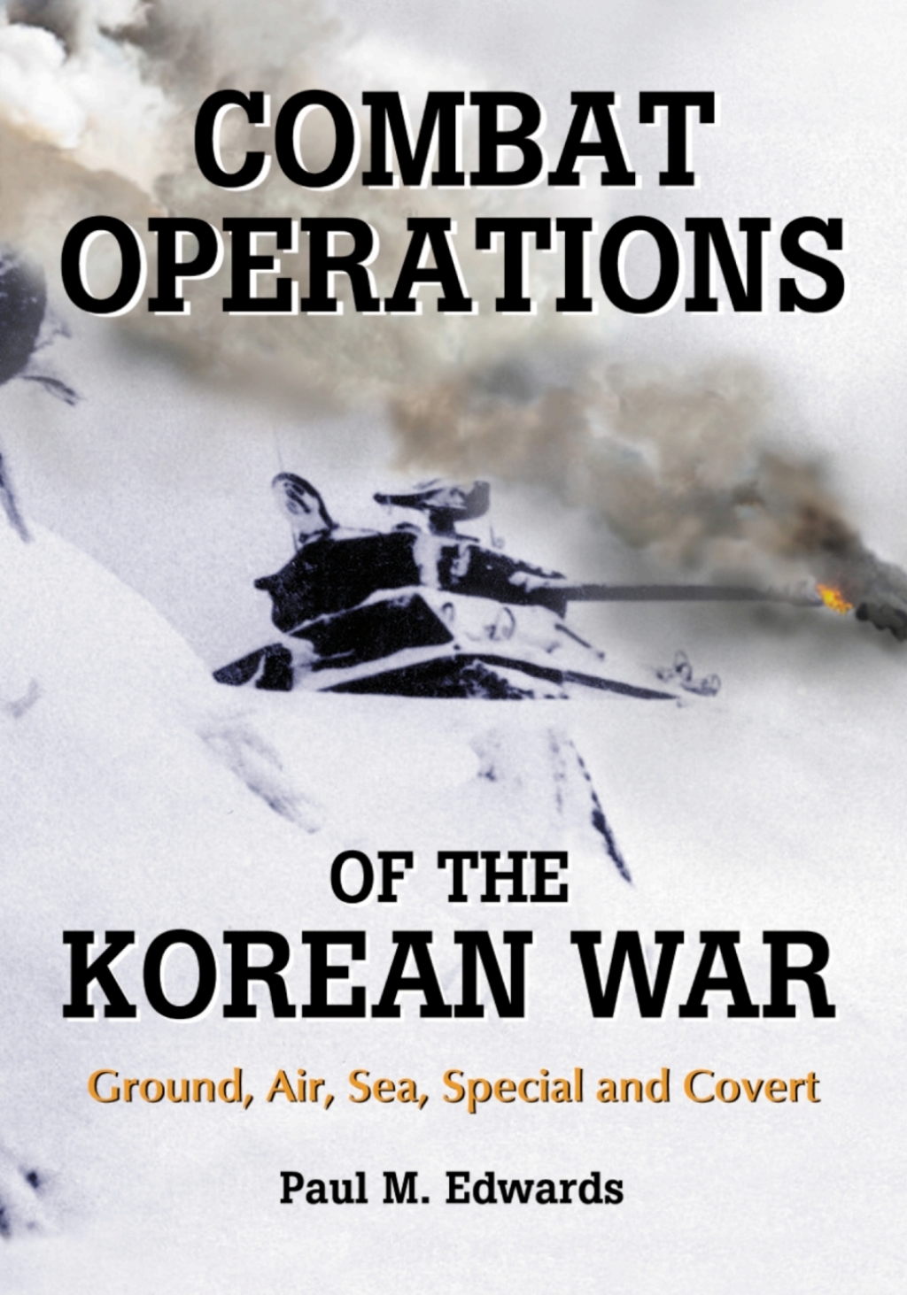 Combat Operations of the Korean War Ground, Air, Sea, Special and Covert