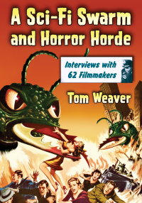 Cover image: A Sci-Fi Swarm and Horror Horde: Interviews with 62 Filmmakers 9780786446582