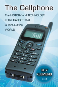 Cover image: The Cellphone: The History and Technology of the Gadget That Changed the World 9780786458677