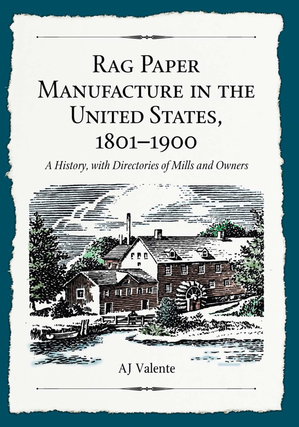 Rag Paper Manufacture in the United States, 1801-1900: A History, with Directories of Mills and Owners