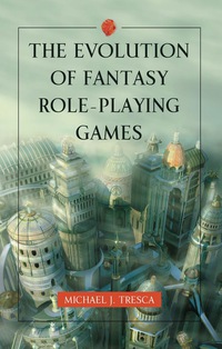 Cover image: The Evolution of Fantasy Role-Playing Games 9780786458950