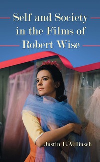 Cover image: Self and Society in the Films of Robert Wise 9780786459155