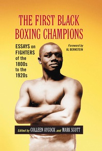 Cover image: The First Black Boxing Champions: Essays on Fighters of the 1800s to the 1920s 9780786449910