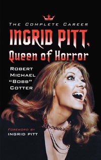 Cover image: Ingrid Pitt, Queen of Horror: The Complete Career 9780786458882