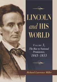 Cover image: Lincoln and His World: Volume 3, The Rise to National Prominence, 1843-1853 9780786459285