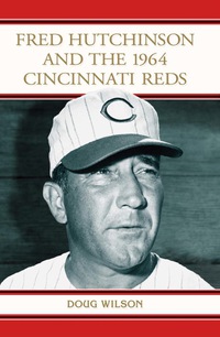 Cover image: Fred Hutchinson and the 1964 Cincinnati Reds 9780786459421