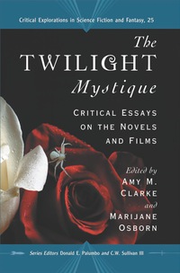 Cover image: The Twilight Mystique: Critical Essays on the Novels and Films 9780786449989