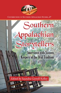 Cover image: Southern Appalachian Storytellers: Interviews with Sixteen Keepers of the Oral Tradition 9780786447510