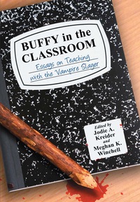 Cover image: Buffy in the Classroom: Essays on Teaching with the Vampire Slayer 9780786459643