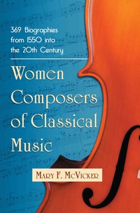 Cover image: Women Composers of Classical Music: 369 Biographies from 1550 into the 20th Century 9780786443970