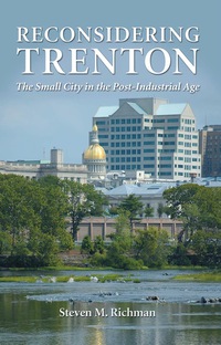 Cover image: Reconsidering Trenton: The Small City in the Post-Industrial Age 9780786448227