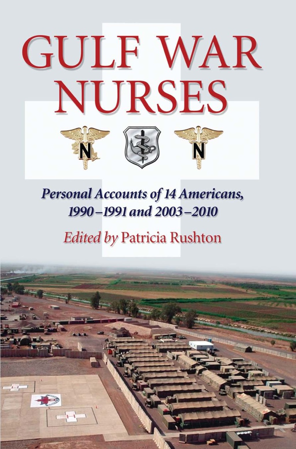 Gulf War Nurses: Personal Accounts of 14 Americans, 1990-1991 and 2003-2010
