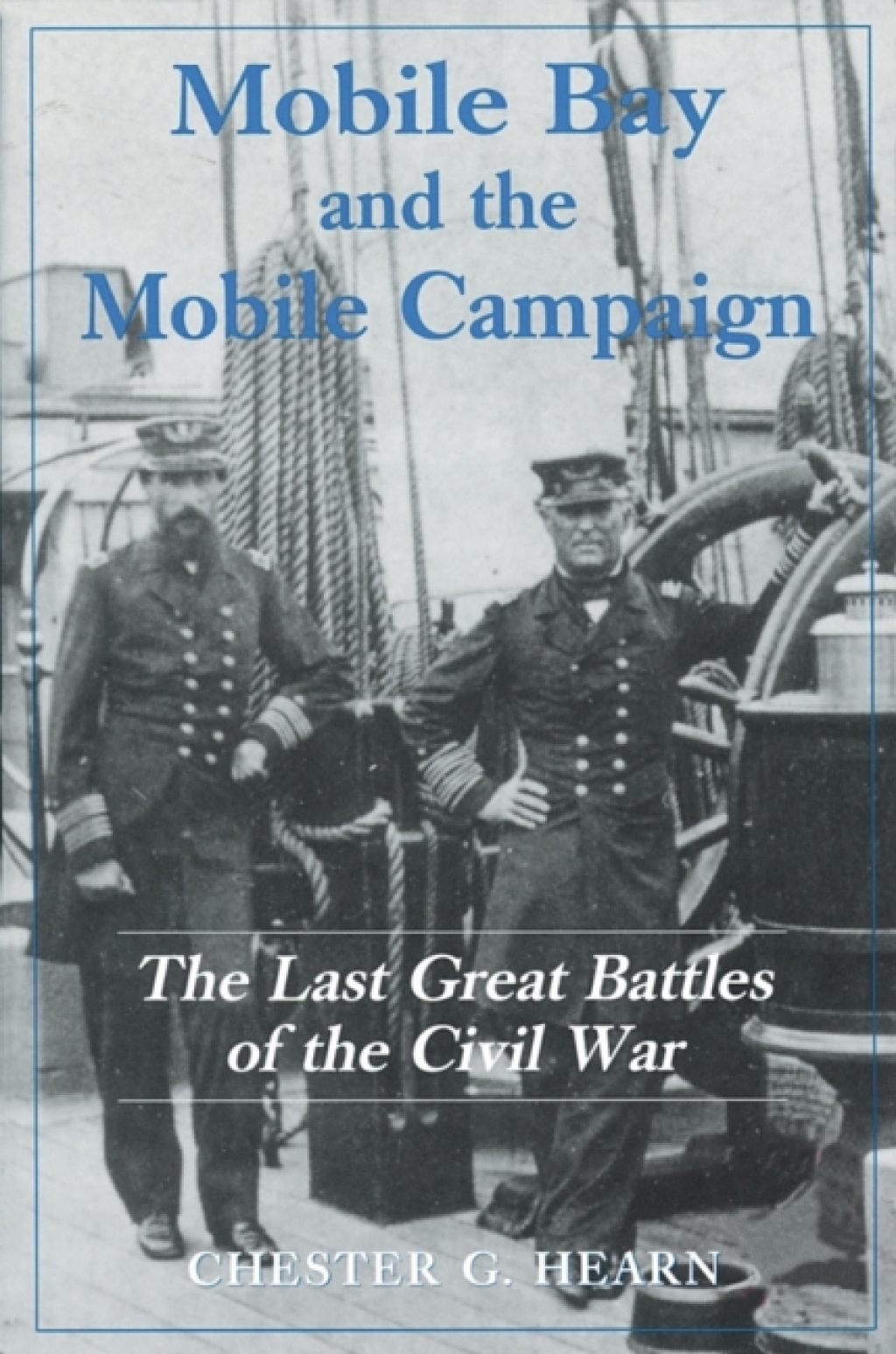 Mobile Bay and the Mobile Campaign The Last Great Battles of the Civil War