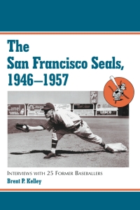 表紙画像: The San Francisco Seals, 1946-1957 9780786411887