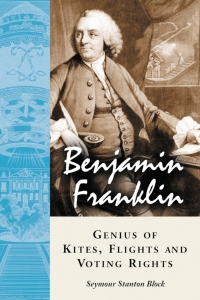 Cover image: Benjamin Franklin, Genius of Kites, Flights and Voting Rights 9780786419425
