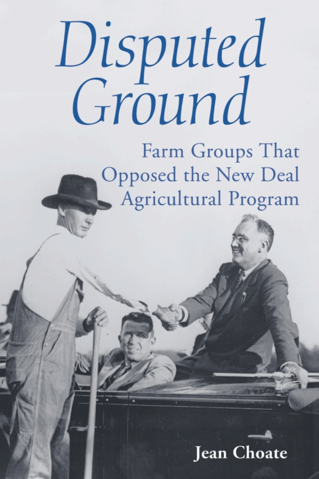 Disputed Ground Farm Groups That Opposed the New Deal Agricultural Program