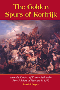 Cover image: The Golden Spurs of Kortrijk: How the Knights of France Fell to the Foot Soldiers of Flanders in 1302 9780786413102