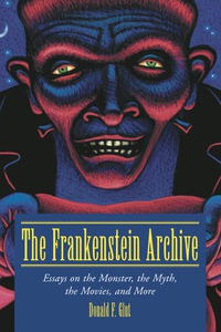Cover image: The Frankenstein Archive: Essays on the Monster, the Myth, the Movies, and More 9780786413539