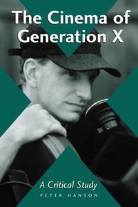 Cover image: The Cinema of Generation X: A Critical Study of Films and Directors 9780786413348