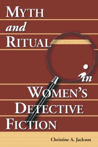 صورة الغلاف: Myth and Ritual in Women's Detective Fiction 9780786413119