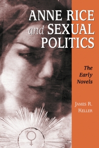 Cover image: Anne Rice and Sexual Politics 9780786408467