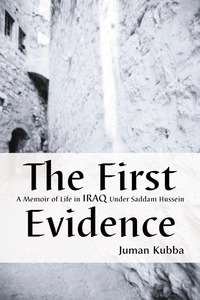 Cover image: The First Evidence: A Memoir of Life in Iraq Under Saddam Hussein 9780786415809
