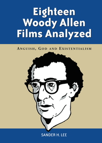 Cover image: Eighteen Woody Allen Films Analyzed: Anguish, God and Existentialism 9780786413195