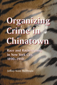 Cover image: Organizing Crime in Chinatown 9780786416264