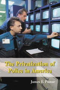 Imagen de portada: The Privatization of Police in America 9780786415748