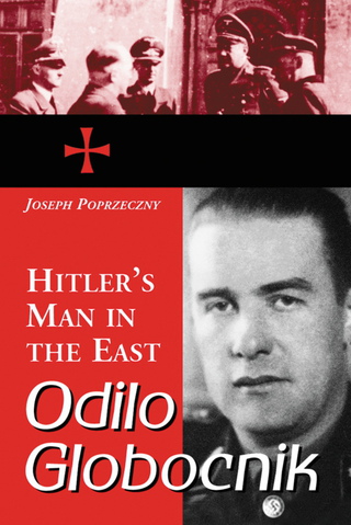 Cover image: Odilo Globocnik, Hitler's Man in the East 9780786416257