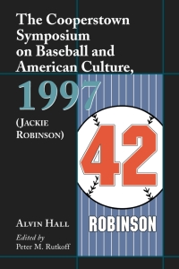 صورة الغلاف: The Cooperstown Symposium on Baseball and American Culture, 1997 (Jackie Robinson) 9780786408313