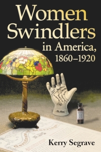 Cover image: Women Swindlers in America, 1860-1920 9780786430390