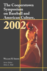 Cover image: The Cooperstown Symposium on Baseball and American Culture, 2002 9780786415700