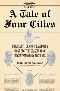 Cover image: A Tale of Four Cities: Nineteenth Century Baseball's Most Exciting Season, 1889, in Contemporary Accounts 9780786416783