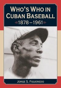 Cover image: Who's Who in Cuban Baseball, 1878-1961 9780786430307