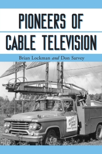 Cover image: Pioneers of Cable Television 9780786423149