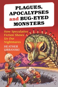 表紙画像: Plagues, Apocalypses and Bug-Eyed Monsters 9780786429165